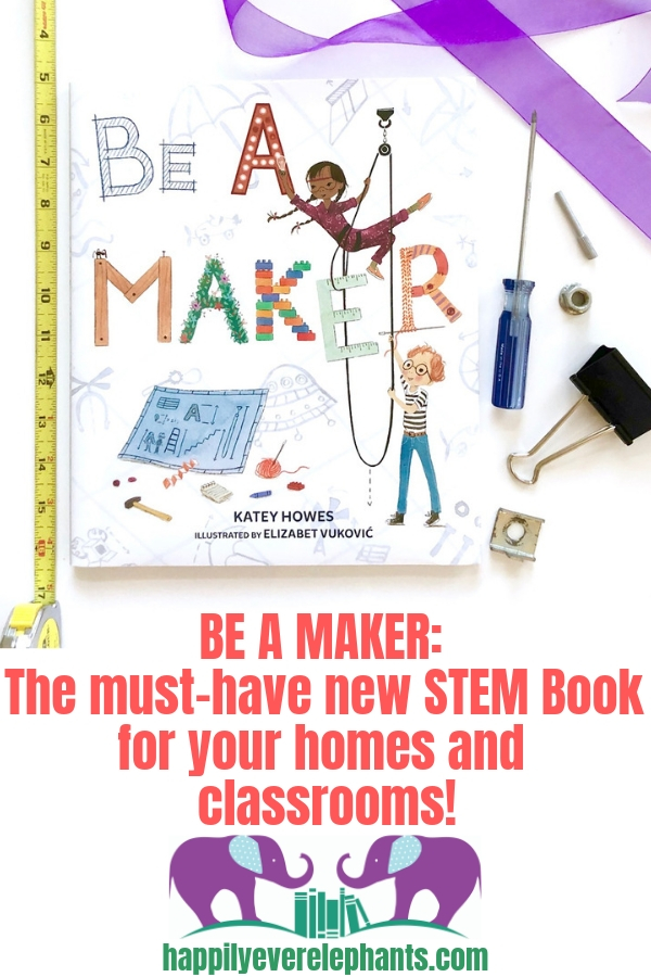 Be A Maker by Katey Howes, the must have new STEM book for your homes and classrooms by Katey Howes.jpg