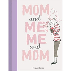 Children's Books About Moms, Mom and Me Me and Mom, by Miguel Tanco