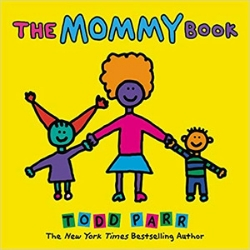 Children's Books About Moms, The Mommy Book by Todd Parr