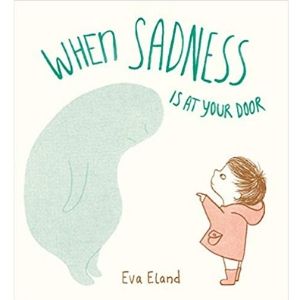 Children's books about trauma, When Sadness is at Your Door.jpg