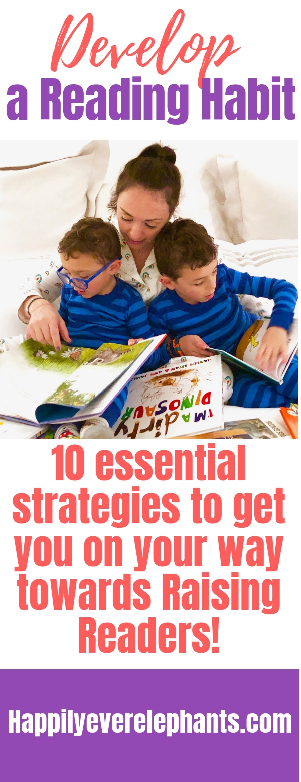 Develop a reading habit with 10 essential strategies to get you on your way towards raising readers!.jpg