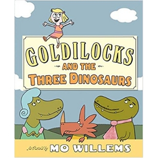 Mo Willems Book list, Goldilocks and the Three Dinosaurs.jpg