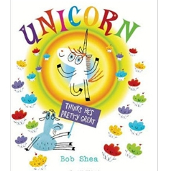 Picture Books About Unicorns, Unicorn Thinks He's Pretty Great by Bob Shea.jpg