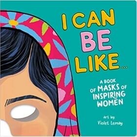 Baby books for girls, I can be like... a book of masks of inspiring women