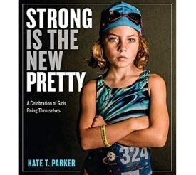 Books About Strong Girls Strong is the New Pretty