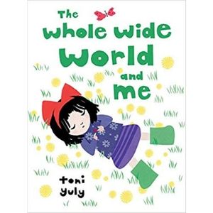 The Whole Wide World and Me, Toni Yuly