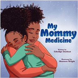Children's Books About Moms, My Mommy Medicine by Edwidge Danticat