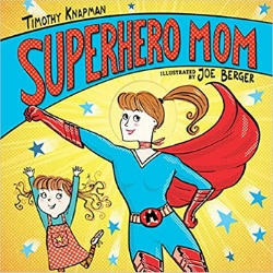 Children's Books About Moms, Superhero Mom by Joe Berger