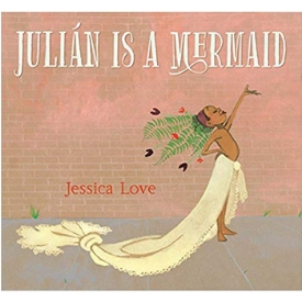 Julian is a Mermaid by Jessica Love Stonewall Book Award best books about the LGBT experience