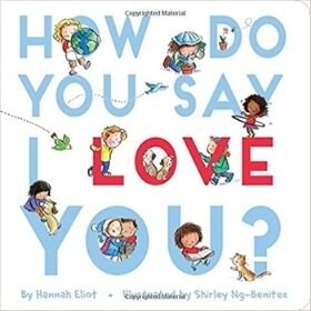 picture books About love, how do you say I love you.jpg
